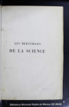 Les merveilles de la science, ou, Description populaire des inventions modernes /