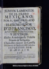 Justos lamentos de el clero mexicano por su illmo. prelado el excmo. se?or Dr. D. Francisco Antonio