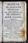 Manual de exercicios espirituales, para practicar los santos desagravios de Cristo Se?or Nuestro /